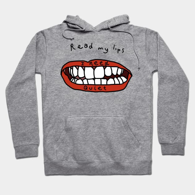 Read My Lips I Need Peace and Quiet Funny Face Hoodie by ellenhenryart